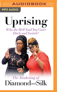 Uprising: Who the Hell Said You Can't Ditch and Switch? - The Awakening of Diamond and Silk