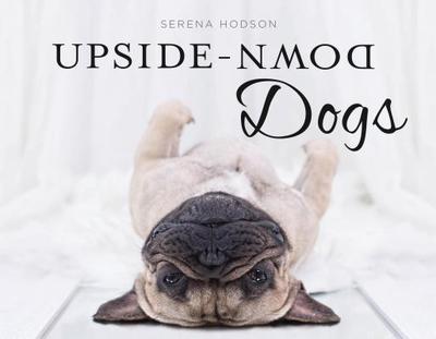 Upside-Down Dogs - Hodson, Serena