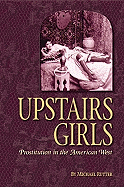 Upstairs Girls: Prostitution in the American West