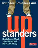 Upstanders: How to Engage Middle School Hearts and Minds with Inquiry - Daniels, Harvey Smokey, and Ahmed, Sara K