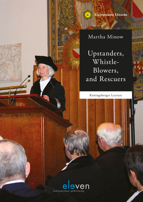 Upstanders, Whistle-Blowers, and Rescuers - Minow, Martha
