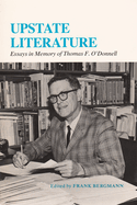 Upstate Literature: Essays in Memory of Thomas F. O'Donnell