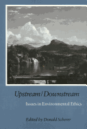 Upstream/Downstream: Issues in Environmental Ethics