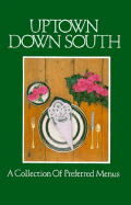 Uptown Down South: A Collection of Preferred Menus
