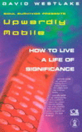 Upwardly Mobile: How to Live a Life of Significance