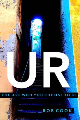 Ur: You Are Who You Choose To Be - Cook, Rob