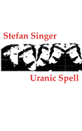 Uranic Spell: (oder: Protokolle aus den Tr?umen eines Angstpsychotikers im Wachkoma)