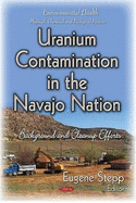Uranium Contamination in the Navajo Nation: Background & Cleanup Efforts - Stepp, Eugene (Editor)