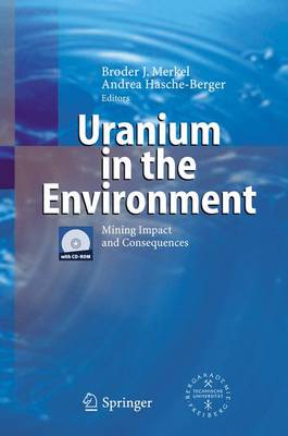 Uranium in the Environment: Mining Impact and Consequences - Merkel, Broder J (Editor), and Hasche-Berger, Andrea (Editor)