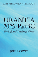 Urantia 2025 Part 4C, The Life and Teachings of Jesus