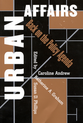 Urban Affairs: Back on the Policy Agenda - Andrew, Caroline, and Graham, Katherine A H, and Phillips, Susan D