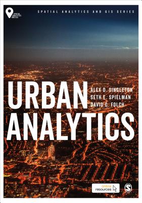 Urban Analytics - Singleton, Alex David, and Spielman, Seth, and Folch, David