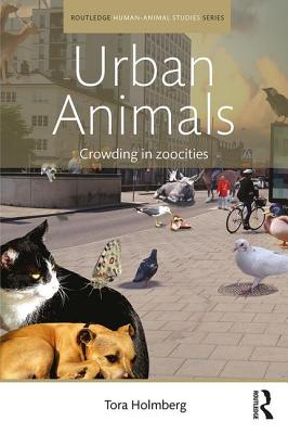 Urban Animals: Crowding in Zoocities - Holmberg, Tora