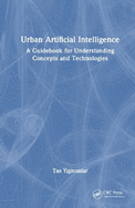 Urban Artificial Intelligence: A Guidebook for Understanding Concepts and Technologies