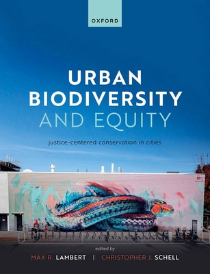 Urban Biodiversity and Equity: Justice-Centered Conservation in Cities - Lambert, Max (Editor), and Schell, Christopher (Editor)