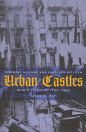 Urban Castles: Tenement Housing and Landlord Activism in New York City, 1890-1943