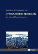 Urban Christian Spirituality: East Asian and Nordic Perspectives