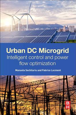 Urban DC Microgrid: Intelligent Control and Power Flow Optimization - Sechilariu, Manuela, and Locment, Fabrice