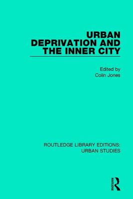 Urban Deprivation and the Inner City - Jones, Colin (Editor)