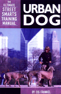 Urban Dog: The Ultimate "Street Smarts" Training Manual