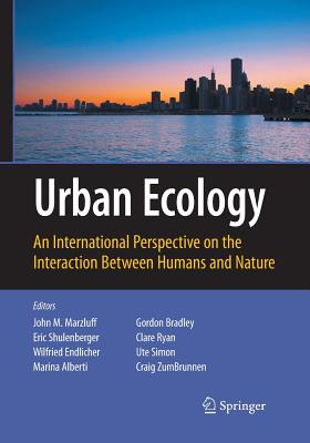 Urban Ecology: An International Perspective on the Interaction Between Humans and Nature - Shulenberger, Eric, and Marzluff, John (Editor), and Endlicher, Wilfried