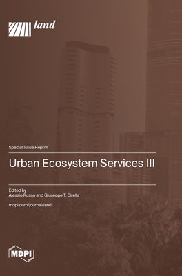 Urban Ecosystem Services III - Russo, Alessio (Guest editor), and Cirella, Giuseppe T (Guest editor)
