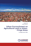 Urban Encroachment on Agricultural Land in Urban-Fringe Areas