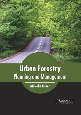 Urban Forestry: Planning and Management - Fisher, Malcolm (Editor)