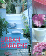 Urban Gardens: Easy Gardening & Stylish Decoration for Outdoor Spaces - Dale, Rose