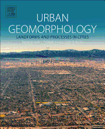 Urban Geomorphology: Landforms and Processes in Cities