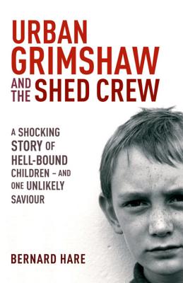 Urban Grimshaw and The Shed Crew - Hare, Bernard