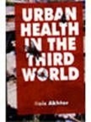 Urban Health in the Third World - Akhtar, Rais