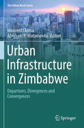 Urban Infrastructure in Zimbabwe: Departures, Divergences and Convergences