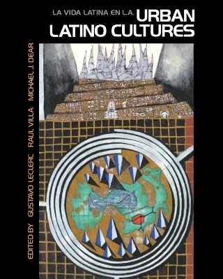 Urban Latino Cultures: La Vida Latina En La - Dear, Michael (Editor), and Leclerc, Gustavo, Dr. (Editor), and Villa, Raul Homero (Editor)