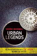 Urban Legends Uncovered: An Investigation into the Truth Behind the Myths