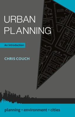 Urban Planning: An Introduction - Couch, Chris