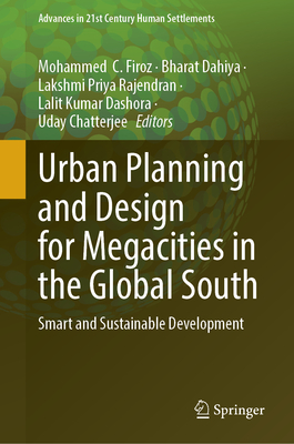 Urban Planning and Design for Megacities in the Global South: Smart and Sustainable Development - Firoz C, Mohammed (Editor), and Dahiya, Bharat (Editor), and Rajendran, Lakshmi Priya (Editor)