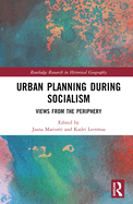 Urban Planning During Socialism: Views from the Periphery