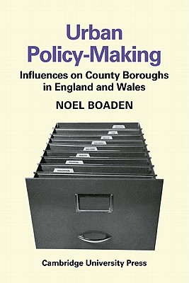 Urban Policy-Making: Influences on County Boroughs in England and Wales - Boaden, Noel