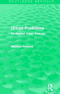 Urban Problems (Routledge Revivals): An Applied Urban Analysis
