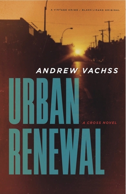 Urban Renewal: A Cross Novel - Vachss, Andrew