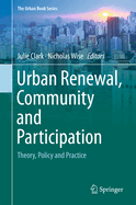 Urban Renewal, Community and Participation: Theory, Policy and Practice