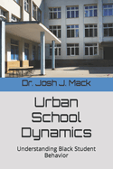 Urban School Dynamics: Understanding Black Student Behavior