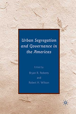 Urban Segregation and Governance in the Americas - Roberts, B (Editor), and Wilson, R (Editor)
