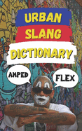 Urban Slang Dictionary: Your Ultimate Guide to the Language of the Streets