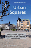 Urban Squares: Spatio-Temporal Studies of Design and Everyday Life in the resund Region