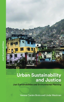 Urban Sustainability and Justice: Just Sustainabilities and Environmental Planning - Broto, Vanesa Castn, and Agyeman, Julian (Editor), and Westman, Linda