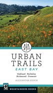 Urban Trails East Bay: Oakland * Berkeley * Fremont * Richmond