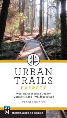 Urban Trails: Everett: Western Snohomish County, Camano Island, Whidbey Island - Romano, Craig