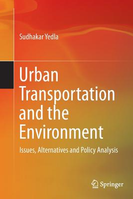 Urban Transportation and the Environment: Issues, Alternatives and Policy Analysis - Yedla, Sudhakar